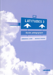 LATITUDES 3 (B1) GUIDE PEDAGOGIQUE 