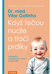 Když tečou nudle a tlačí prdíky - Jednoduše a přehledně o zdraví malých dětí