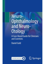 Neuro-Ophthalmology and Neuro-Otology, A Case-Based Guide for Clinicians and Scientists