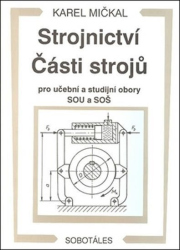 Strojnictví Části strojů - pro učební a studijní obory SOU a SOŠ