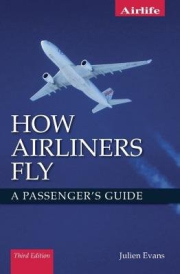 How Airliners Fly, A Passenger's Guide - Third Edition