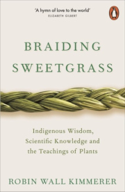 Braiding Sweetgrass, Indigenous Wisdom, Scientific Knowledge and the Teachings of Plants
