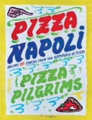 Pizza Napoli, Pizza Pilgrims Recipes and Stories from the Birthplace of Pizza