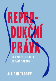 Reprodukční práva - Jak muži ukradli ženám porody