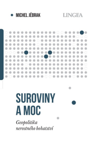 Suroviny a moc - Geopolitika nerostného bohatství