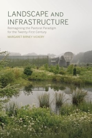 Landscape and Infrastructure, Reimagining the Pastoral Paradigm for the Twenty-First Century