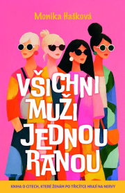 Všichni muži jednou ranou - Kniha o citech, které ženám po třicítce hrají na nervy