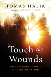 Touch the Wounds, On Suffering, Trust, and Transformation