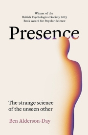 Presence, The Strange Science of the Unseen Other