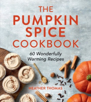 Pumpkin Spice Cookbook, 60 Wonderfully Warming Recipes