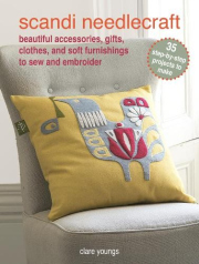 Scandi Needlecraft: 35 step-by-step projects to make, Beautiful Accessories, Gifts, Clothes, and Soft Furnishings to Sew and Embroider