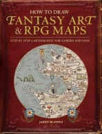 How to Draw Fantasy Art and RPG Maps, Step by Step Cartography for Gamers and Fans