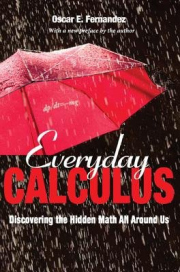 Everyday Calculus, Discovering the Hidden Math All around Us