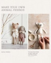Make Your Own Animal Friends, 10 Cute Cloth Dolls to Sew, Dress Up and Personalize