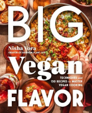 Big Vegan Flavor, Techniques and 150 Recipes to Master Vegan Cooking