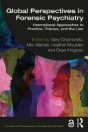 Global Perspectives in Forensic Psychiatry, International Approaches to Practice, Policies, and the Law