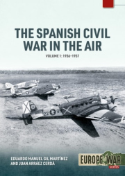 The Spanish Civil War in the Air Volume 1, 1936-1937