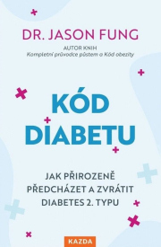 Kód diabetu - Jak přirozeně předcházet a zvrátit diabetes 2. typu