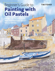 Beginner's Guide to Painting with Oil Pastels, Projects, Techniques and Inspiration to Get You Started