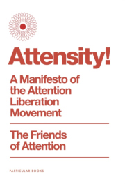 Attensity!, A Manifesto of the Attention Liberation Movement