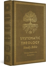 ESV Systematic Theology Study Bible, Theology Rooted in the Word of God (Cloth over Board, Ochre)