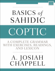 Basics of Sahidic Coptic, A Complete Grammar with Exercises, Readings, and Lexicon