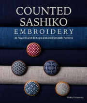 Counted Sashiko Embroidery, 31 Projects with 80 Kogin and 200 Hishizashi Patterns