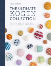 The Ultimate Kogin Collection, Projects and Patterns for Counted Sashiko Embroidery