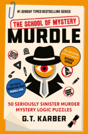 Murdle: The School of Mystery: THE SUNDAY TIMES BESTSELLING SERIES, 50 Seriously Sinister Murder Mystery Logic Puzzles (Book 4)