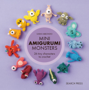 Mini Amigurumi Monsters, 26 Tiny Characters to Crochet