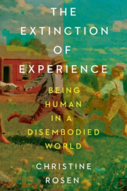 Extinction of Experience - Being Human in a Disembodied World