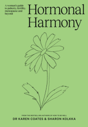 Hormonal Harmony, A woman's guide to puberty, fertility, menopause and beyond