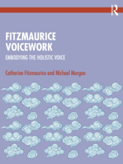 Fitzmaurice Voicework, Embodying the Holistic Voice