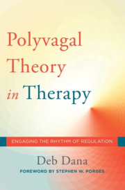Polyvagal Theory in Therapy, Engaging the Rhythm of Regulation
