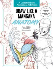 Draw Like a Mangaka: Anatomy, A Comprehensive Anatomical Reference - Master Anatomy, Figure Drawing and Poses
