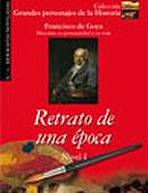 Grandes Personajes de la Historia 1 RETRATO DE UNA ÉPOCA GOYA