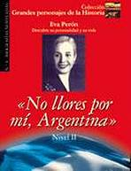Grandes Personajes de la Historia 2 NO LLORES POR MI, ARGENTINA EVA PERÓN