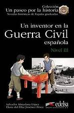 Un Paseo por la Historia 3 UN INVENTOR EN LA GUERRA CIVIL