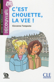 DECOUVERTE Lecture Niveau A1.1 C´est chouette, la vie!