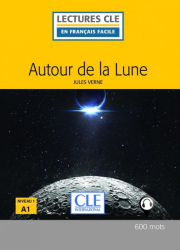 LECTURES CLE EN FRANCAIS FACILE Niveau 1/A1 AUTOUR DE LA LUNE Livre + Audio téléchargeable