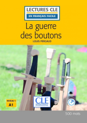 LECTURES CLE EN FRANCAIS FACILE Niveau 1/A1 LA GUERRE DES BOUTONS + CD MP3