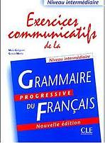 Exercices Communicatifs de la Grammaire Progressive du Francais: Niveau Intermediare - Exercices