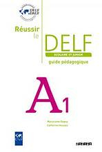 REUSSIR LE DELF SCOLAIRE ET JUNIOR A1 GUIDE PEDAGOGIQUE