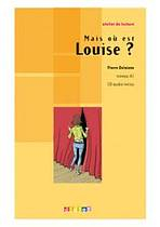 ATELIER DE LECTURE A1 MAIS OU EST LOUISE? LIVRE + CD AUDIO