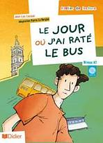 ATELIER DE LECTURE A2 LE JOUR OU J´AI RATÉ LE BUS LIVRE + CD AUDIO
