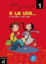 A la una, a las dos, a las tres 1 Libro del alumno