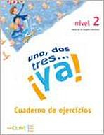 Uno, dos, tres… !ya! 2 - Cuaderno de actividades 2 (A2)