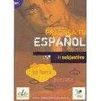 Practica tu espanol - El subjuntivo