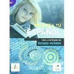 Practica tu espanol - Uso y contraste de tiempos verbales