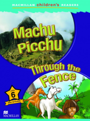 Macmillan Children´s Readers Level 6 Machu Picchu / Through The Fence